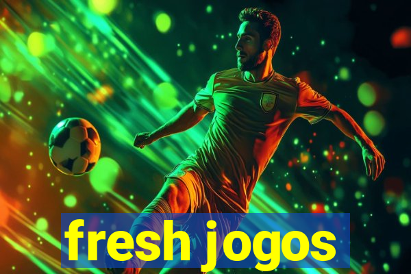 fresh jogos